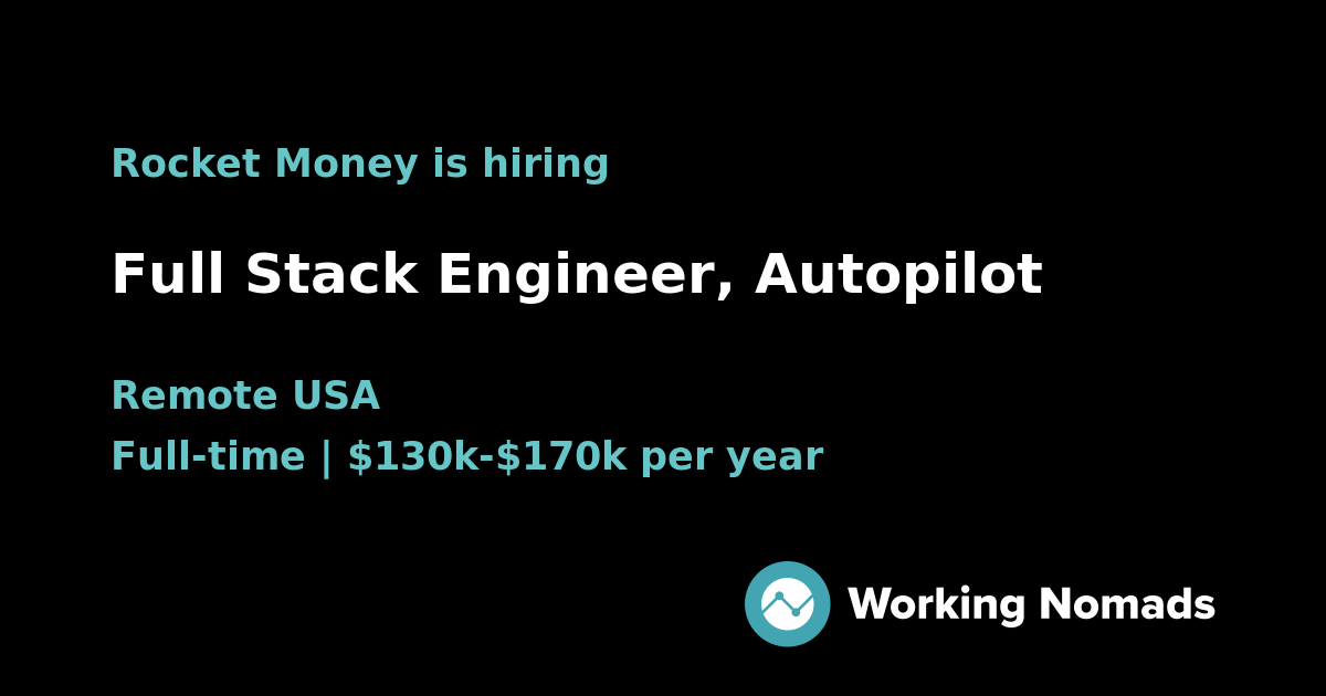 Full Stack Engineer Autopilot At Rocket Money Working Nomads Full Stack Engineer Autopilot At Rocket Money Working Nomads